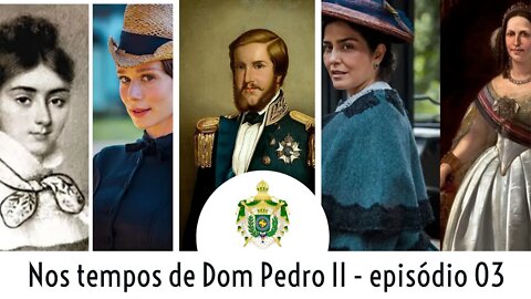 NOS TEMPOS DE DOM PEDRO II - EPISÓDIO 03