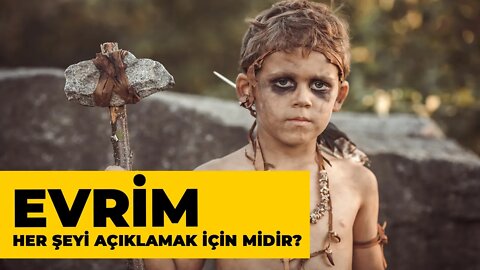 Evrim Her Şeyi Açıklamak İçin midir? - Gerçek