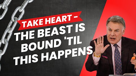 Take Heart–The Beast Is Bound 'Til This Happens | Lance Wallnau