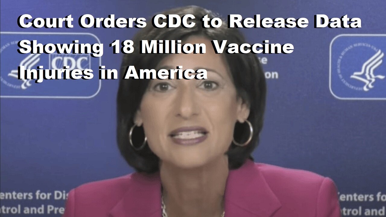 Court Orders CDC to Release Data Showing 18 Million Vaccine Injuries in America