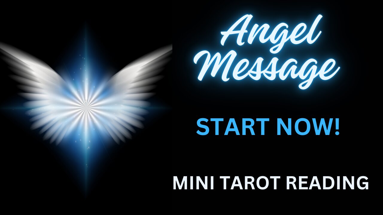 ANGEL MESSAGE ~ START NOW! #MINI #TAROT #READING