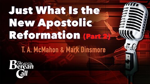 Just What Is the New Apostolic Reformation? Part 2 - with Mark Dinsmore