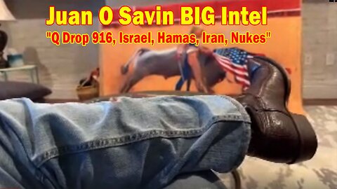 Juan O Savin BIG Intel: "Q Drop 916, Israel, Hamas, Iran, DNC Corruption, Nukes, BioWeapon Labs"