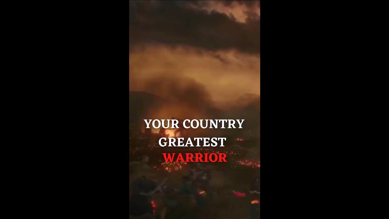 Your Country Greatest Warrior