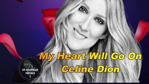 My Heart Will Go On - Celine Dion Só ACapella AO VIVO