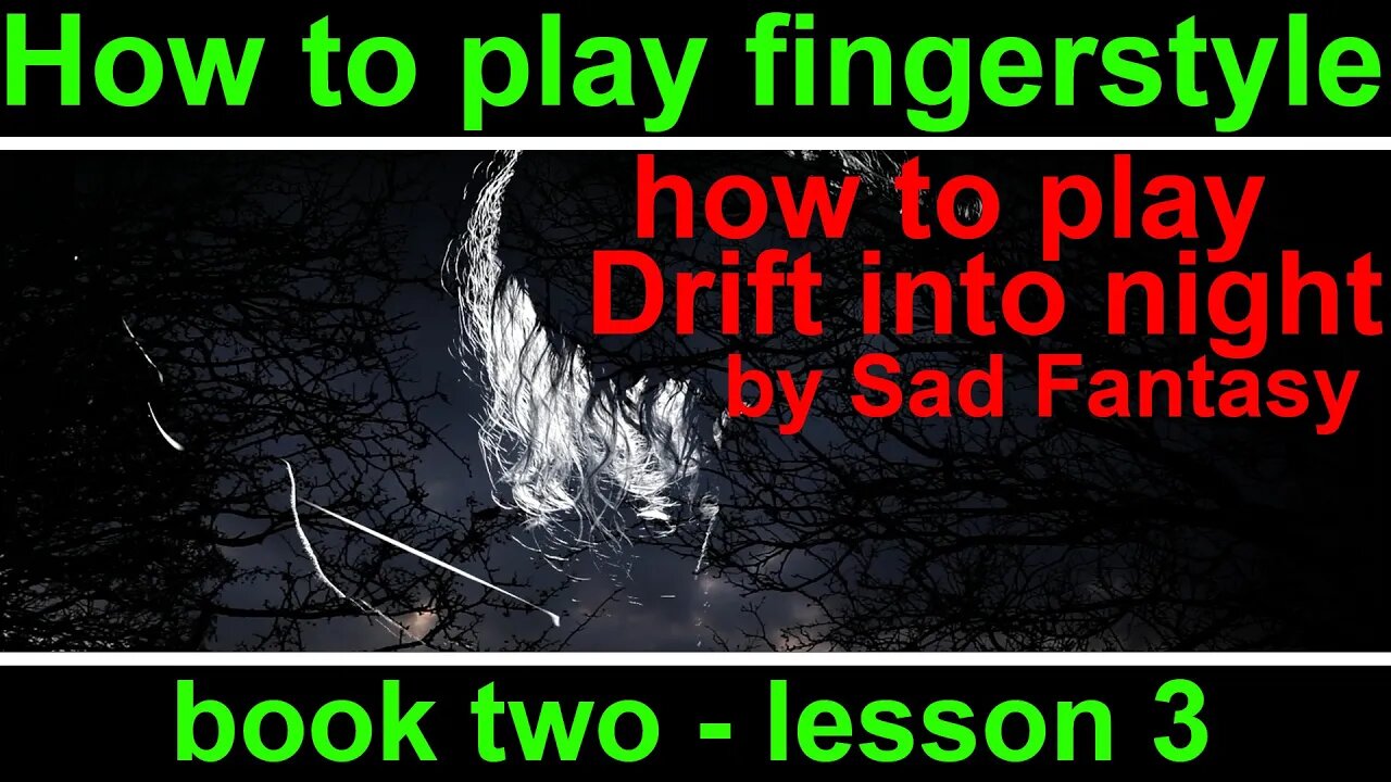 Book 2, lesson 3. How to play fingerstyle guitar. Drift into night by Sad Fantasy