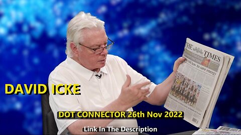 DAVID ICKE - DOT CONNECTOR 26th Nov 2022