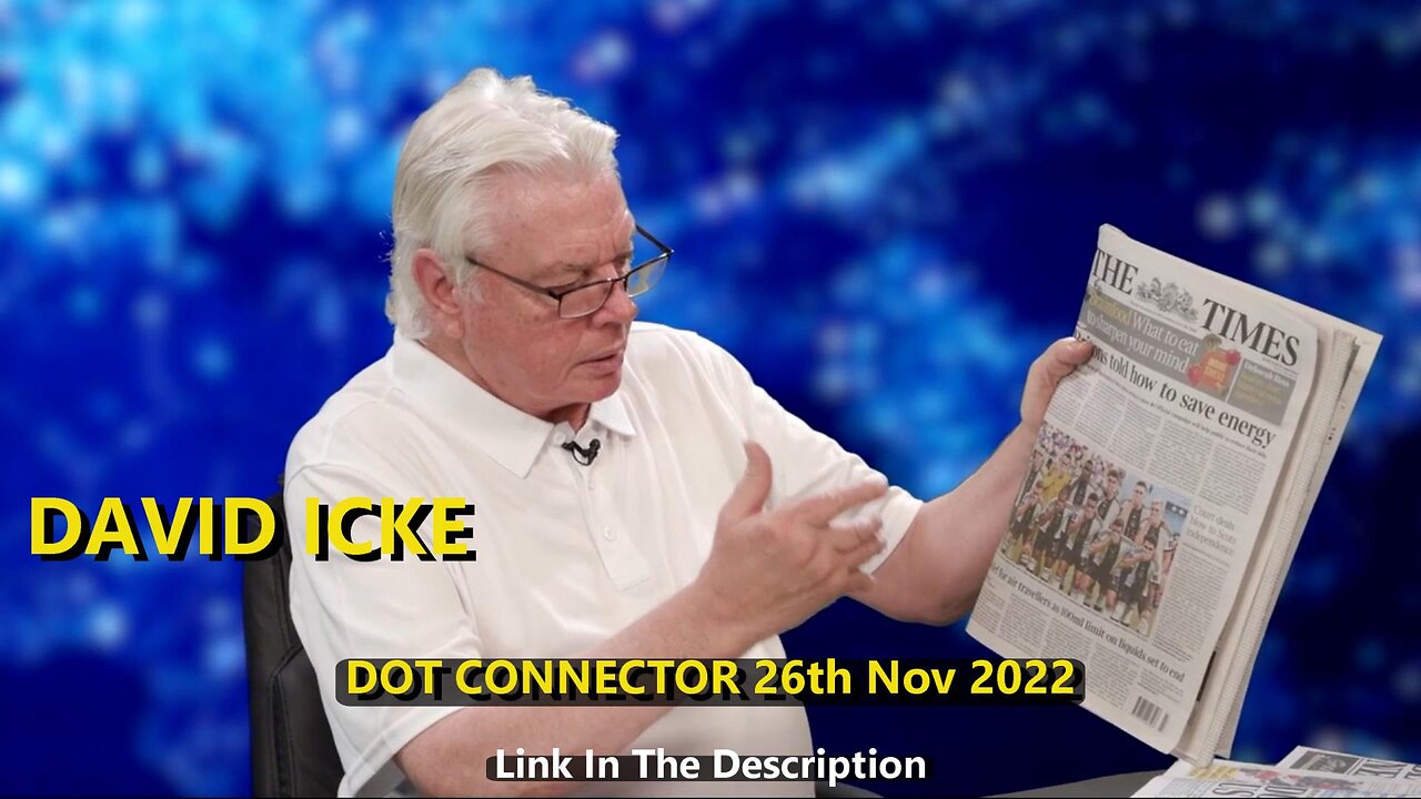DAVID ICKE - DOT CONNECTOR 26th Nov 2022
