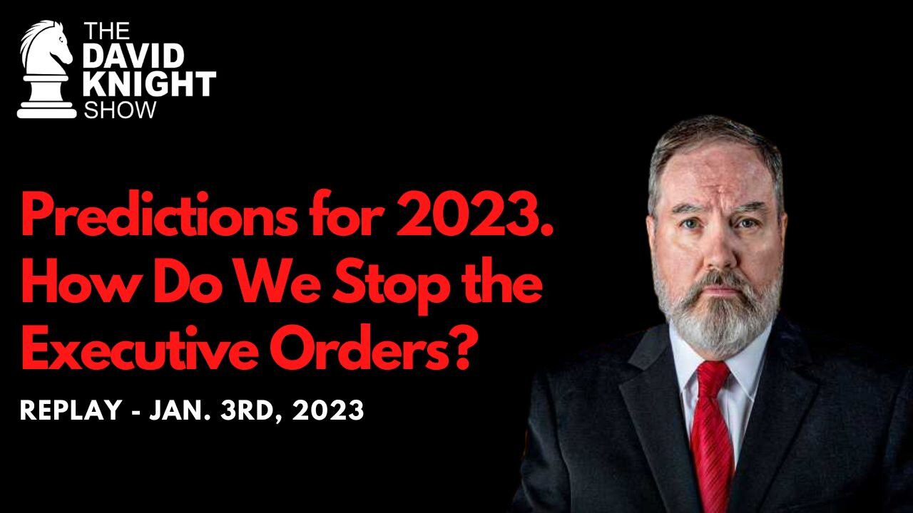Predictions for 2023 | The David Knight Show - Jan. 3, 2023