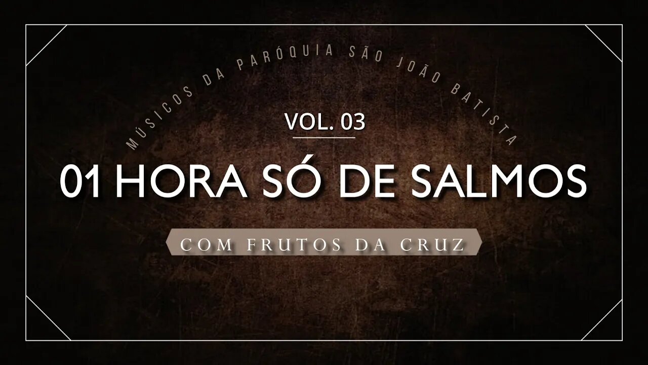 01 HORA SÓ DE SALMOS COM FRUTOS DA CRUZ - VOL.03 (Lyric Video) ヅ