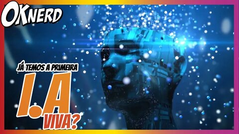 Debate Nerdola Engenheiro do Google diz que IA tomou consciência e está viva!