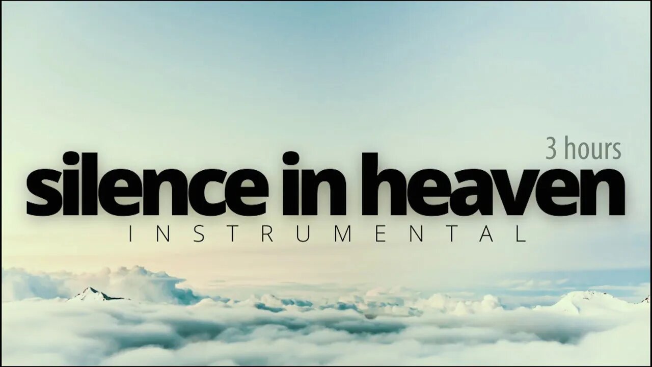 SILENCE IN HEAVEN || 3 HOURS QUIET INSTRUMENTAL FOR READING AND PRAYER