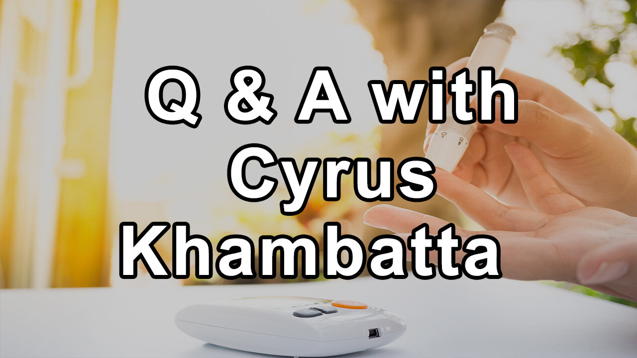 Questions and Answers with the Author of Mastering Diabetes Cyrus Khambatta