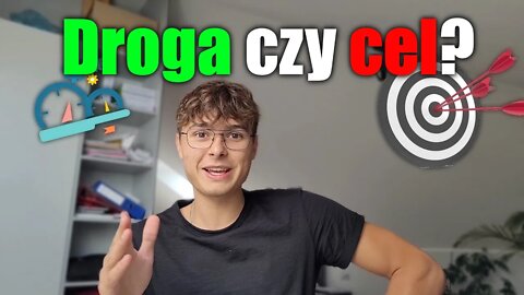 Droga czy cel?