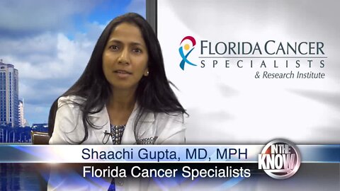 In the Know: Dr. Shaachi Gupta with Florida Cancer Specialists