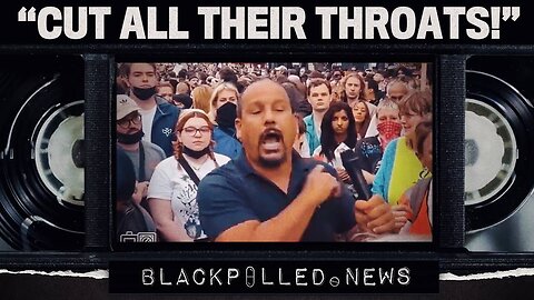 “Cut All Their Throats!” UK Councilman On Video Encouraging Leftist Mob To Kill White Brits