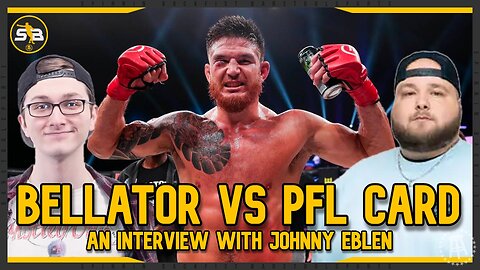 Johnny Eblen Breaks Down Bellator vs PFL