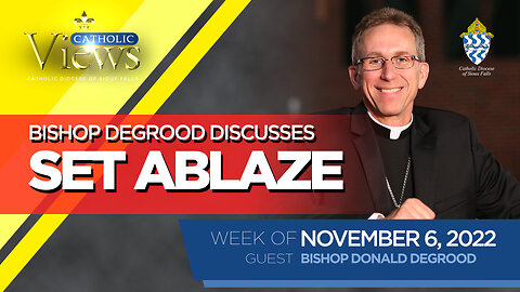 Bishop DeGrood discusses Set Ablaze | Catholic Views