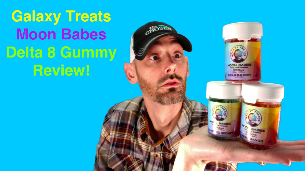 Galaxy Treats - Moon Babes - Delta-8 Gummy Review! What random tangent will Part 2 & 3 hold today...