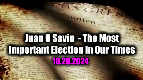 New Juan O Savin 'Fraud - Ballots- Vote! Gop Win' - The Most Important Election In Our Times