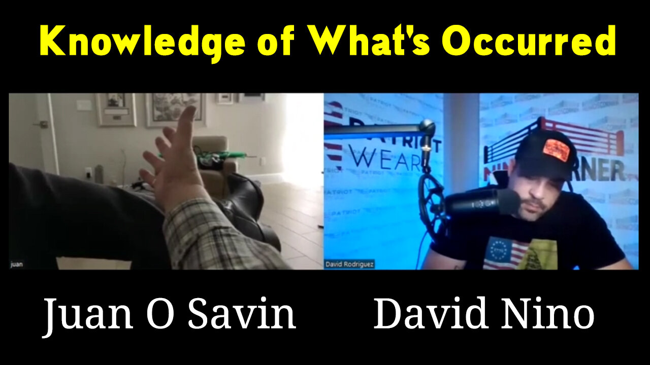 Juan O Savin & David Nino "Knowledge of What's Occurred"