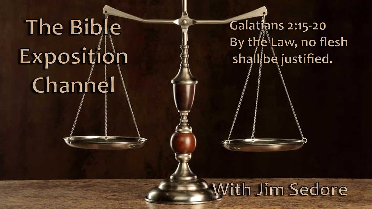 Galatians 2:15-20 By the Law, no flesh shall be justified