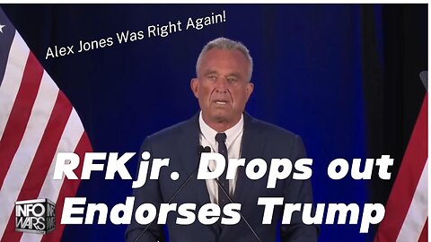 RFKjr. Drops out and Endorses Trump. Alex Jones Was Right!!!