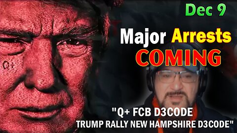 Major Decode HUGE Intel Dec 9: "Q+ FCB D3CODE - Trump Rally New Hampshire D3CODE"