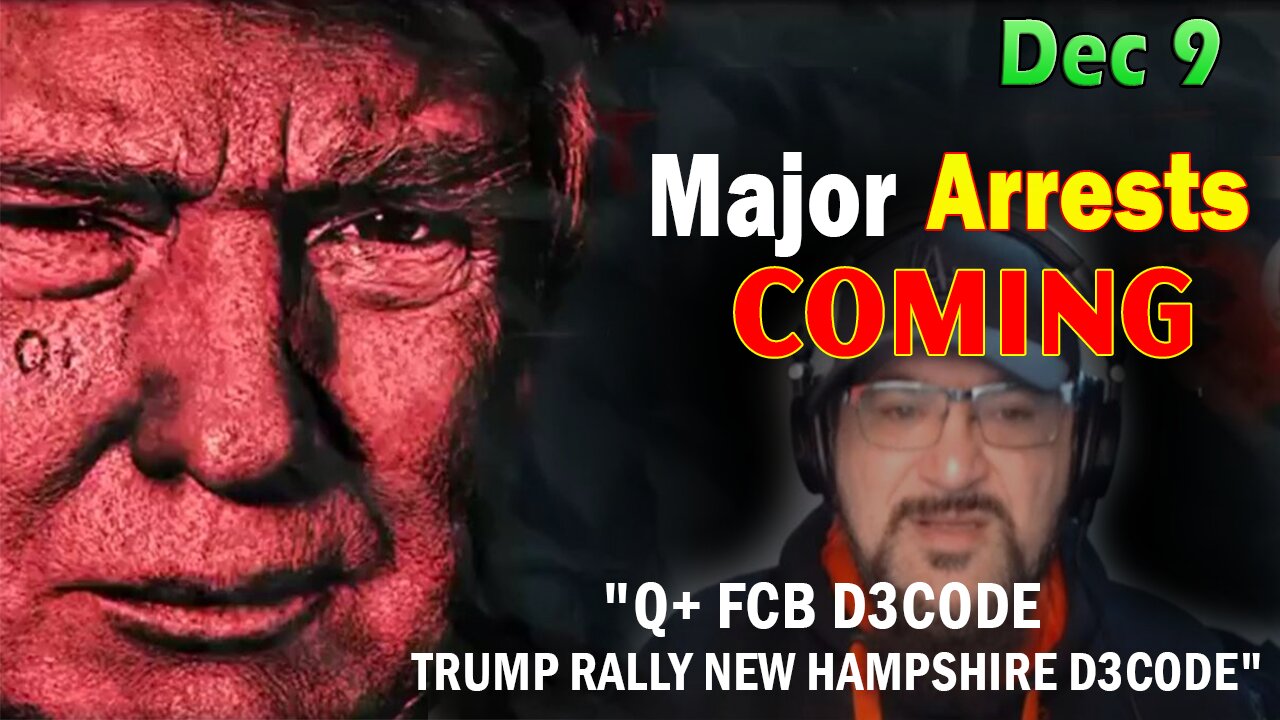 Major Decode HUGE Intel Dec 9: "Q+ FCB D3CODE - Trump Rally New Hampshire D3CODE"