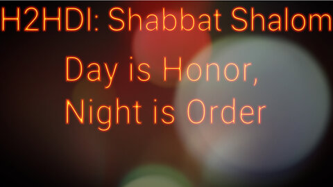 Shabbat - Day is Honor, Night is Order