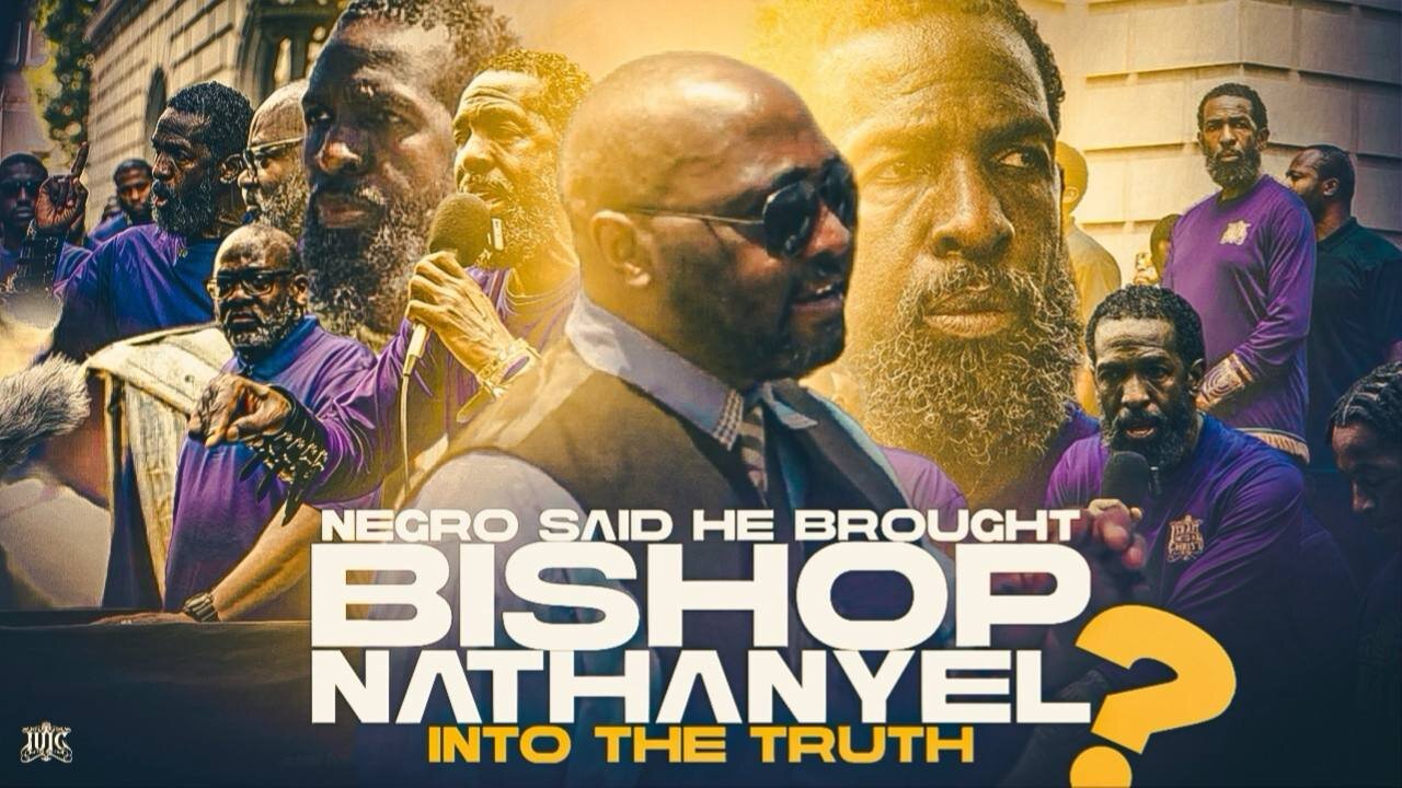 Negro Say He Brought Bishop Nathanyel In The Truth