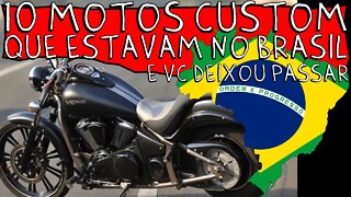 10 motos CUSTOM que estavam no BRASIL, mas VOCÊ DEIXOU PASSAR, CHORA PAPAI