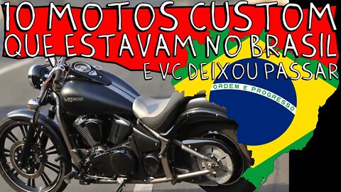 10 motos CUSTOM que estavam no BRASIL, mas VOCÊ DEIXOU PASSAR, CHORA PAPAI