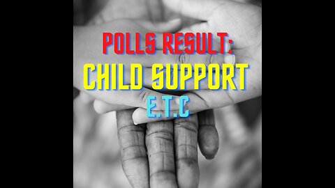 Child Support 101(Polls Result)