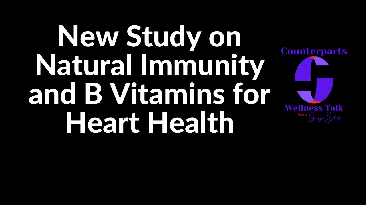 New Study on Natural Immunity and B Vitamins for Heart Health