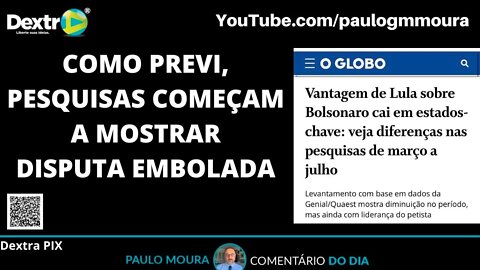 COMO PREVI, PESQUISAS COMEÇAM A MOSTRAR DISPUTA EMBOLADA !