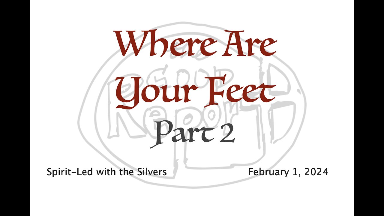 Where Are Your Feet - Spirit-Led with the Silvers (Feb 1)