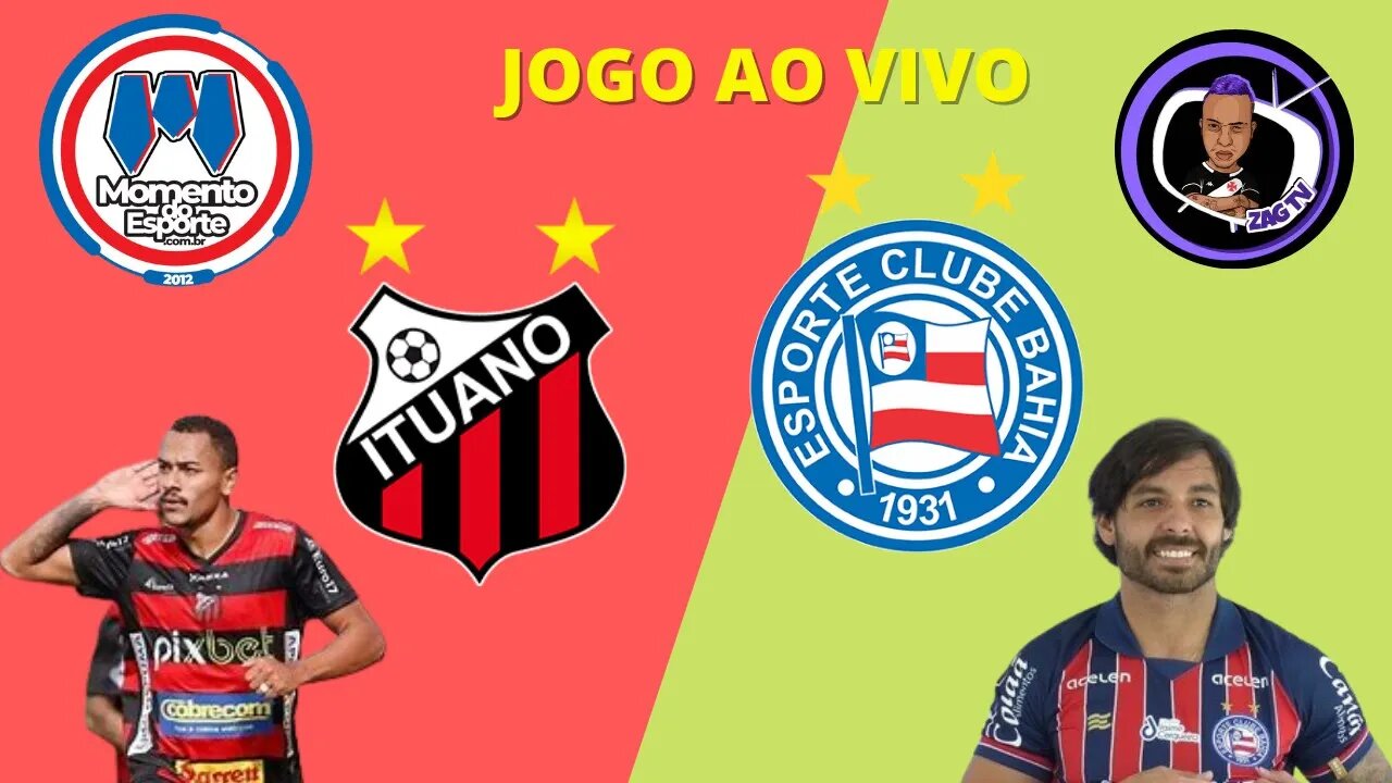 JOGO AO VIVO - BAHIA X ITUANO