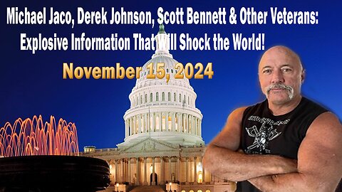 Michael Jaco Update Today Nov 16 : Michael Jaco, Derek Johnson, Scott Bennett & Other Veterans: Explosive Information That Will Shock the World!