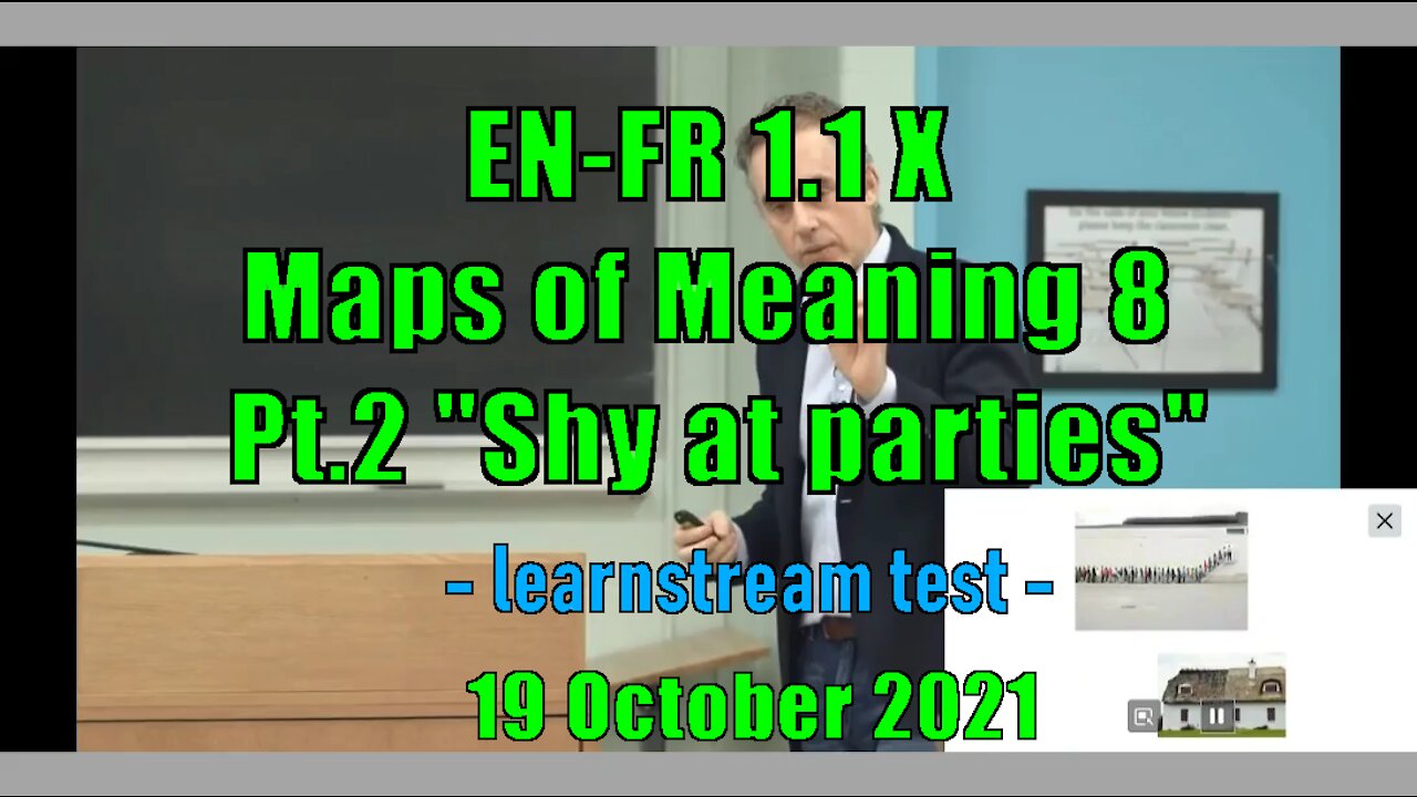 EN-FR 1.1 X Maps of Meaning 8 Pt.2 "Shy at parties" | learnstream_TEST | 19 October 2021