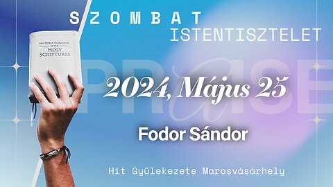 🆕Hit Gyülekezete Istentisztelet | Fodor Sándor | 2024, Május 25