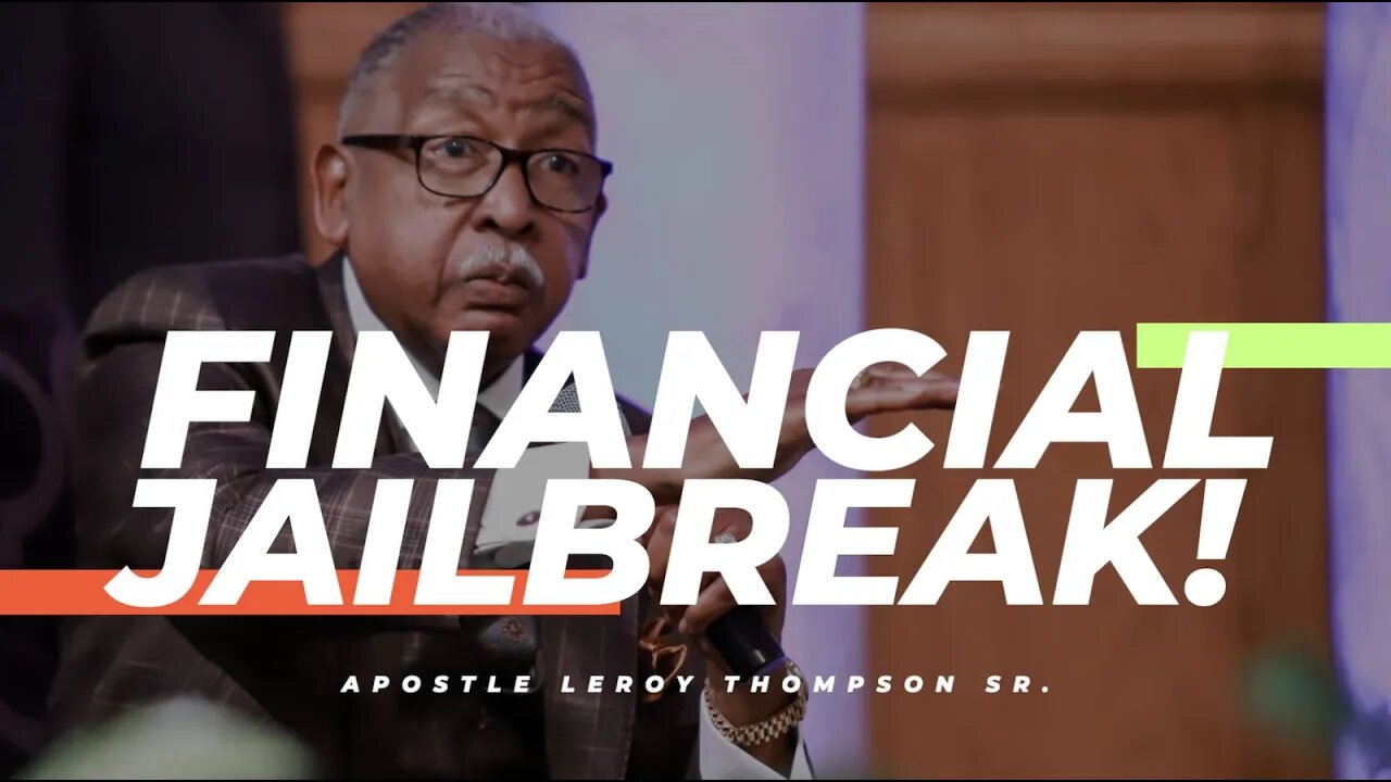 Financial Jailbreak! | Apostle Leroy Thompson Sr.