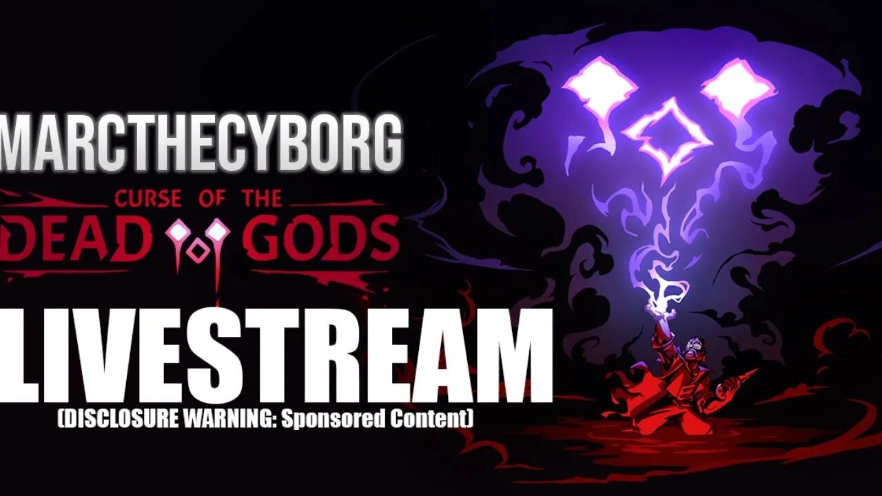 Curse of the Dead Gods - Shilltacular Cybernetic Gaming Livestream!