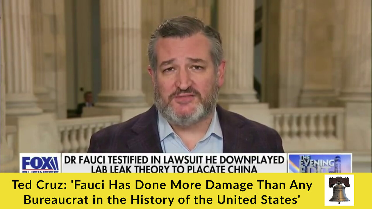 Ted Cruz: 'Fauci Has Done More Damage Than Any Bureaucrat in the History of the United States'