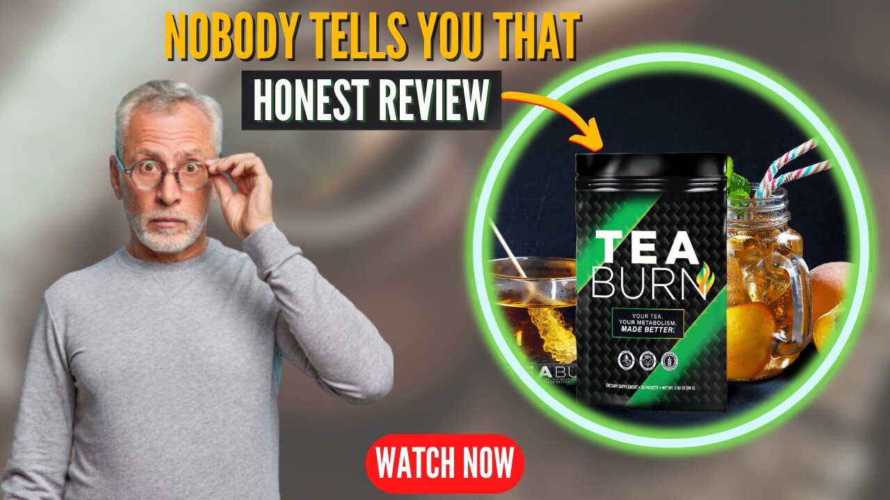 Tea Burn Review - Tea Burn Supplement - Tea Burn Reviews - Tea Burn - Sincere Review