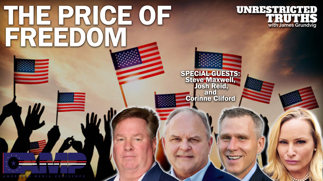 The Price of Freedom With Steve Maxwell, Josh Reid and Corinne Cliford | Unrestricted Truths Ep. 315