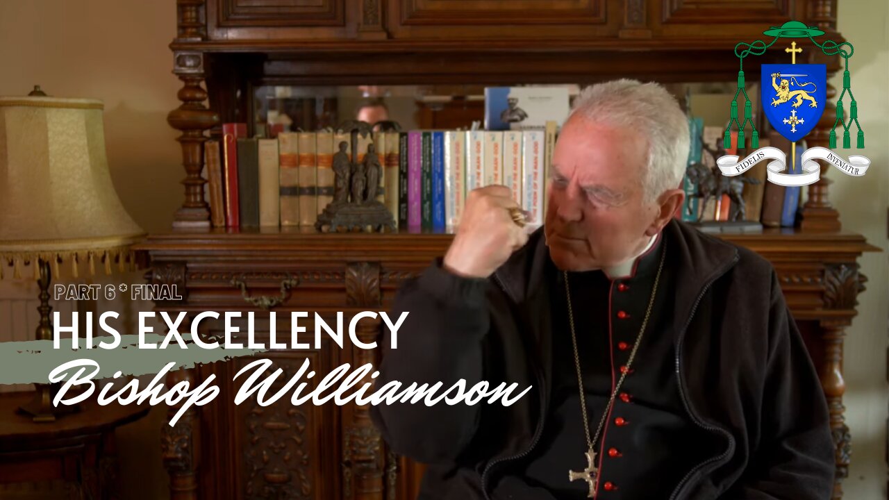 Bishop Williamson: Interview Series with Peter Gumley (Part 6) Final