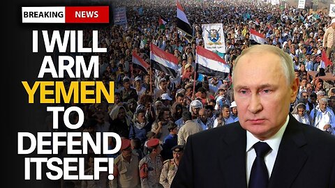 PANIC! Russia Makes U Turn, Will Supply Weapons To Defend Yemen From 'Illegal Attacks'