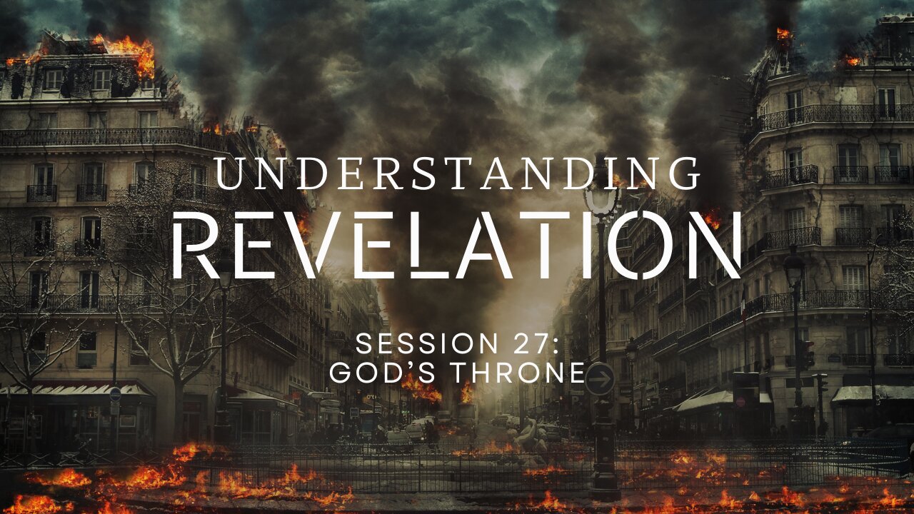 Understanding Revelation | Session 27 - The Throne of God