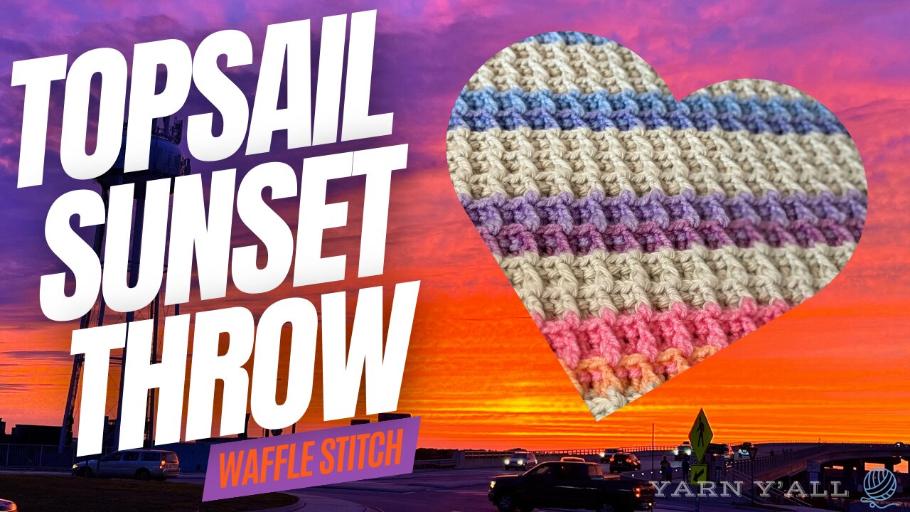 Topsasil Sunset Throw - Work in Progress - ASMR - Yarn Y'all episode 227